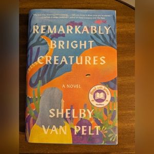 Remarkably Bright Creatures by Shelby Van Pelt